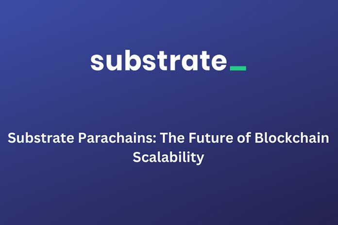 Substrate Parachains The Future Of Blockchain Scalability